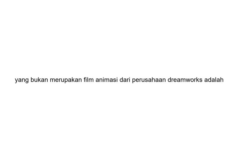 yang-bukan-merupakan-film-animasi-dari-perusahaan-dreamworks-adalah
