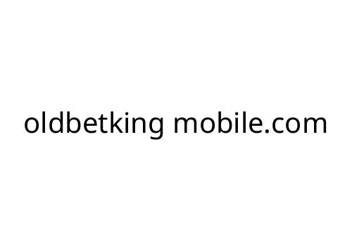 oldbetking mobile.com