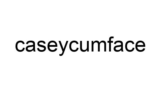 caseycumface