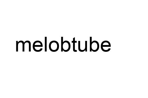 melobtube