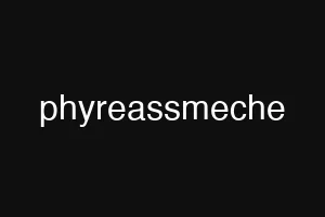 phyreassmeche