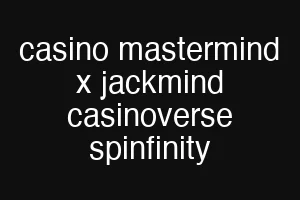 casino mastermind x jackmind casinoverse spinfinity