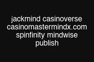 jackmind casinoverse casinomastermindx.com spinfinity mindwise publish