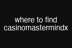 where to find casinomastermindx