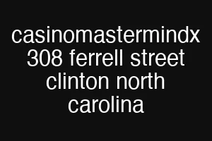 casinomastermindx 308 ferrell street clinton north carolina